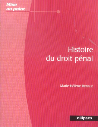 Histoire du droit pénal. Du Xe siècle au XXIe siècle
