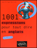 1001 Expressions pour tout dire en anglais. 2e édition revue et corrigée