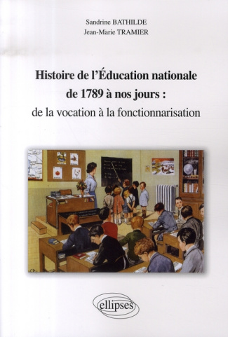 Histoire de l'éducation nationale de 1789 à nos jours : de la vocation à la fonctionnarisation