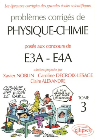 Problèmes corrigés de Physique-Chimie posés aux concours de E3A-E4A. Tome 3