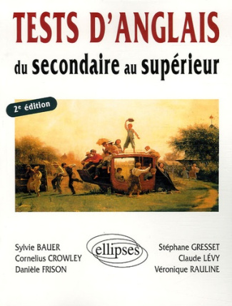 Tests d'anglais. Du secondaire au supérieur, 2e édition