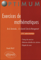 Exercices de mathématiques. De la Terminale... à la Grande Ecole de Management CPEC option économiqu