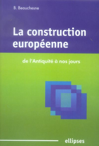 La construction européenne. De l'Antiquité à nos jours