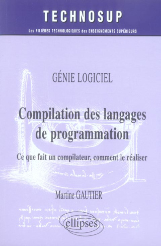Compilation des langages de programmation. Ce que fait un compilateur, comment le réaliser