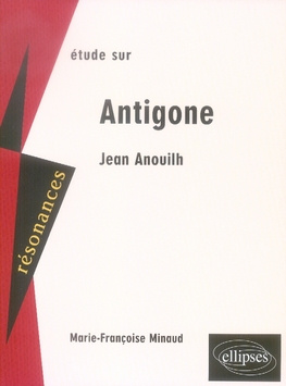 Etude sur Jean Anouilh. Antigone