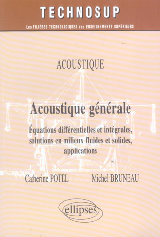 Acoustique générale. Equations différentielles et intégrales, solutions en milieux fluides et solide