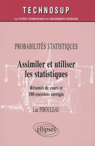 Assimiler et utiliser les statistiques. Probabilités statistiques, Résumé de cours et 180 exercices