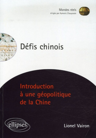 Défis chinois. Introduction à une géopolitique de la Chine