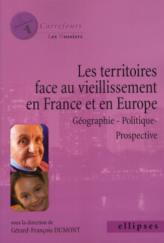 Les territoires face au vieillissement en Europe. Géographie - Politique - Prospective