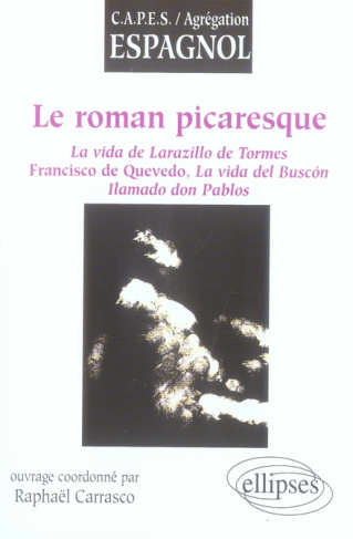 Le roman picaresque. La vida de Larazillo de Tormes, Francisco de Quevedo, La vida del Buscon llamad
