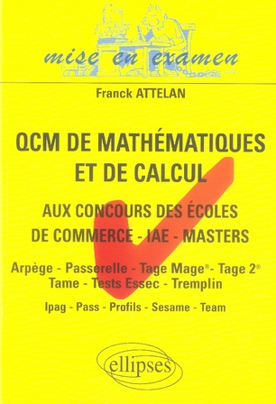 Les QCM de mathématiques et de calcul. Aux concours d'entrée des écoles de commerce, masters-IAE-mas