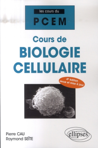 Cours de Biologie cellulaire. 4e édition revue et corrigée