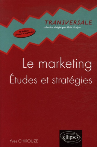 Le marketing. Etudes et stratégies, 2e édition revue et augmentée