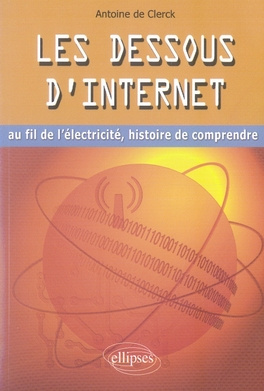 Les dessous d'Internet. Au fil de l'électricité, histoire de comprendre