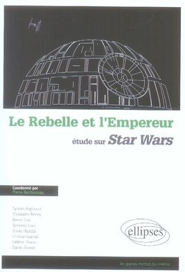 Le Rebelle et l'Empereur. Etude sur Star Wars