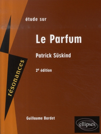 Etude sur Patrick Süskind. Le Parfum, 2e édition