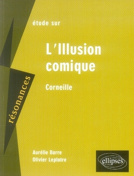 Etude sur Corneille. L'Illusion comique