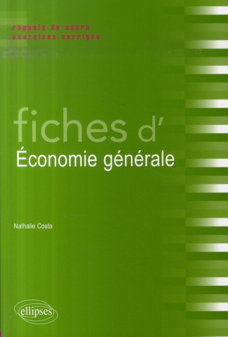 Fiches d'économie générale. Rappels de cours et exercices corrigés