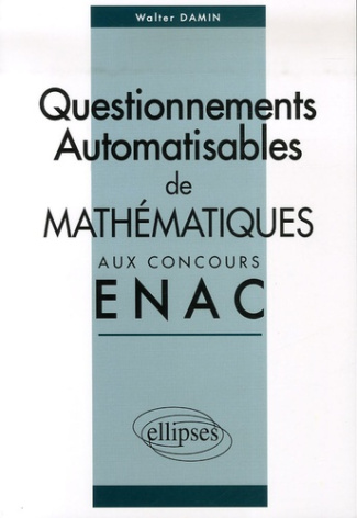 Corrigés des sujets de mathématiques posés sous forme de questionnements automatisables aux concours