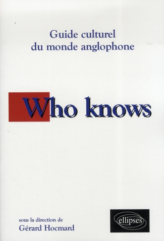 Who knows. Guide culturel du monde anglophone