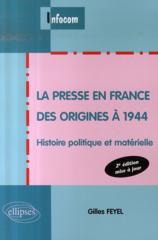 La presse en France des origines à 1944. Histoire politique et matérielle