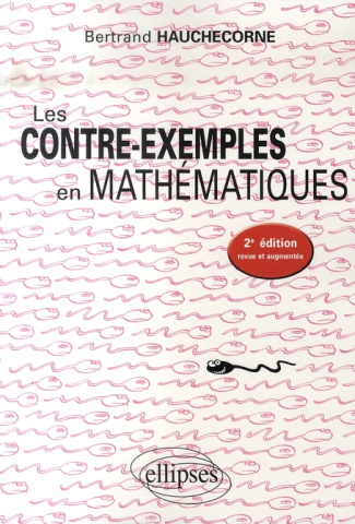 Les contre-exemples en mathématiques. 522 Contre-exemples, 2e édition revue et corrigée