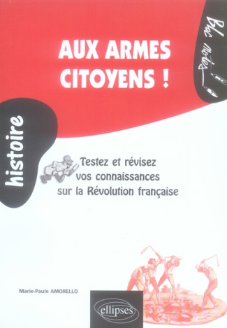 Aux armes citoyens ! Testez et révisez vos connaissances sur la Révolution française (1789-1799)