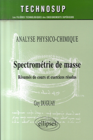 Spectrométrie de masse. Analyse physico-chimique, Résumés de cours et exercices résolus