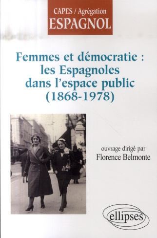 Femmes et démocratie : les Espagnoles dans l'espace public (1868-1978)
