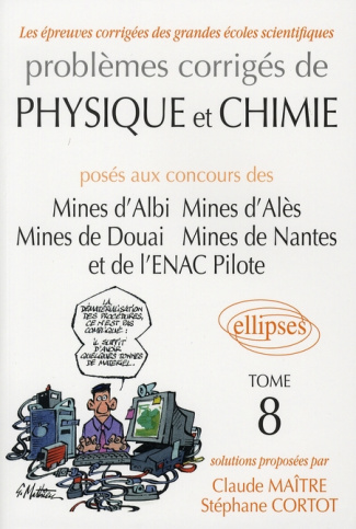 Problèmes corrigés de physique et chimie posés aux concours des Mines d'Albi, d'Alès, de Douai, de N
