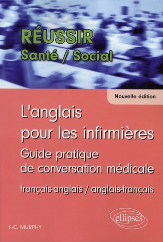 L'anglais pour les infirmières. Guide pratique de conversation médicale français-anglais et anglais-