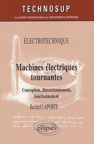 Machines électriques tournantes. Conception, dimensionnement, fonctionnement
