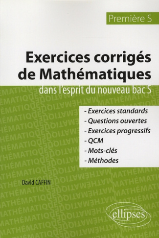 Exercices corrigés de Mathématiques dans l'esprit du nouveau bac S. 1e S