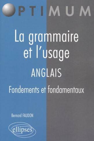 La grammaire et l'usage ; Anglais. Fondements et fondamentaux