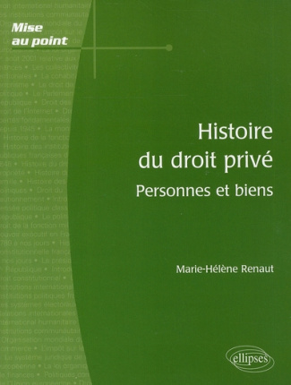 Histoire du droit privé. Personnes et biens