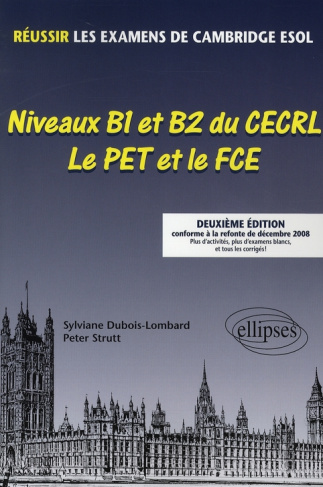 Niveaux B1 et B2 du CECRL - Le PET et le FCE. Réussir les examens de Cambridge ESOL, 2e édition