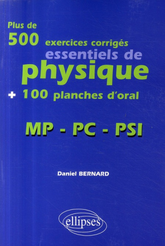 Plus de 500 exercices corrigés essentiels de physique   100 planches d'oral. MP-PC-PSI