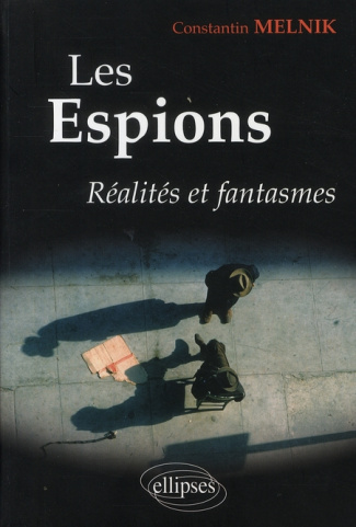Les espions. Réalités et fantasmes