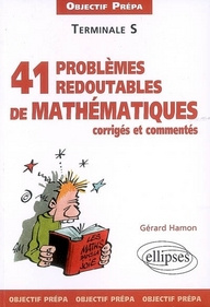 41 redoutables problèmes de mathématiques corrigés et commentés Tle S