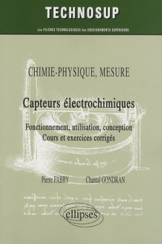 Capteurs électrochimiques. Fonctionnement, utilisation, conception ; Cours et exercices corrigés