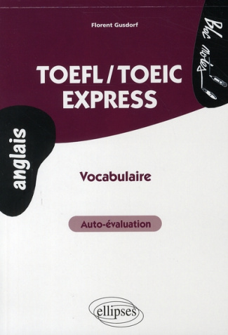 TOEFL-TOEIC express : auto-évaluation, vocabulaire