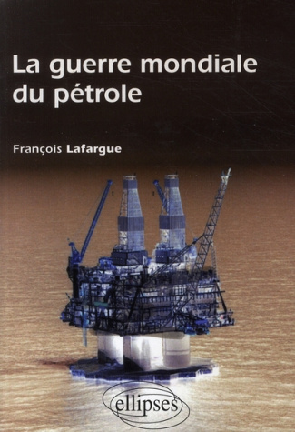 La guerre mondiale du pétrole. Etats-Unis, Chine et Inde à la conquête de l'or noir