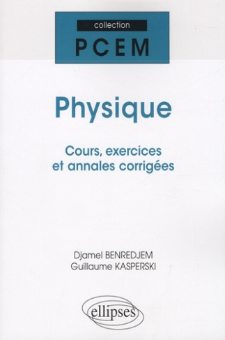 Physique. Cours, exercices et annales corrigées