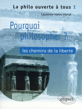 Pourquoi philosopher ? Les chemins de la liberté