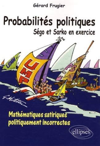 Probabilités politiques. Ségo et Sarko en exercice - Mathématiques satiriques politiquement incorrec