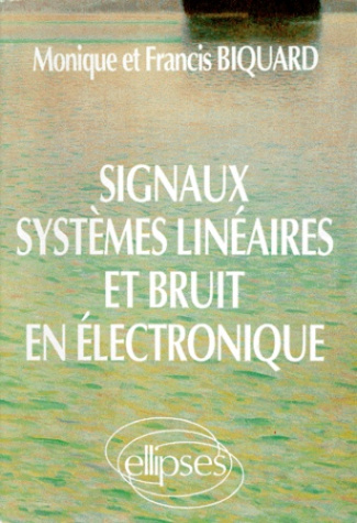 SIGNAUX, SYSTEMES LINEAIRES ET BRUIT EN ELECTRONIQUE