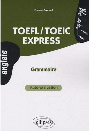 TOEFL-TOEIC Express. Grammaire