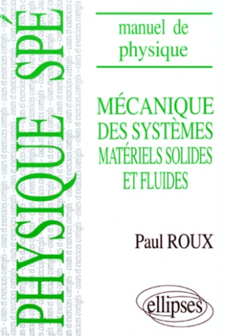 MECANIQUE DES SYSTEMES MATERIELS SOLIDES ET FLUIDES. Cours et corrigés