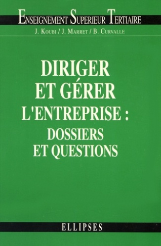 Diriger et gérer l'entreprise : dossiers et questions. BTS tertiaires, IUT, DECF