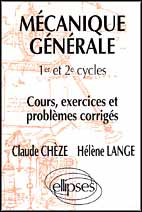 Mécanique générale. 1er et 2e cycles, cours, exercices et problèmes corrigés